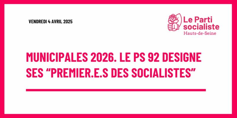 Municipales 2026 – Le PS 92 désigne ses “Premier.e.s des Socialistes”