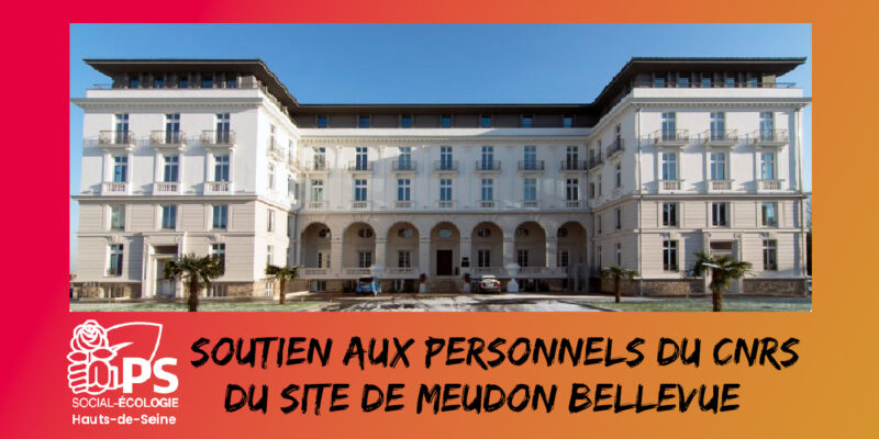 Communiqué de presse – Les socialistes de Meudon et des Hauts-de-Seine expriment leur soutien aux salariés du CNRS